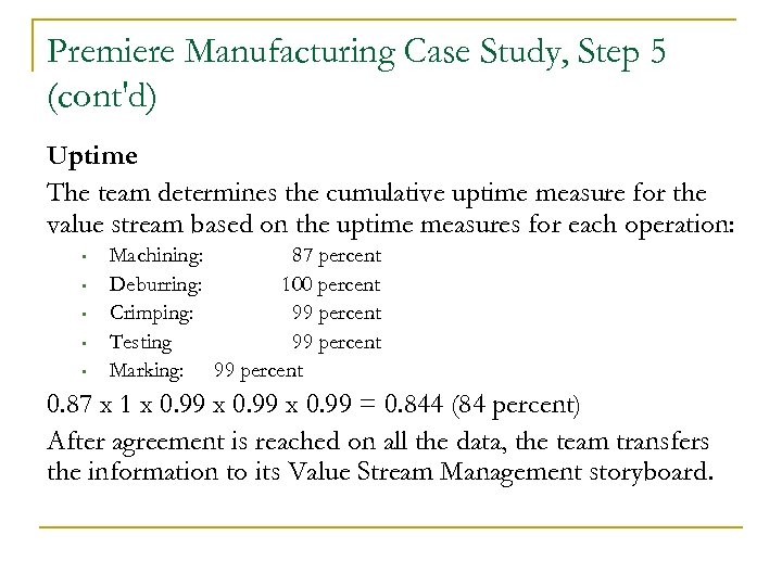 Premiere Manufacturing Case Study, Step 5 (cont'd) Uptime The team determines the cumulative uptime