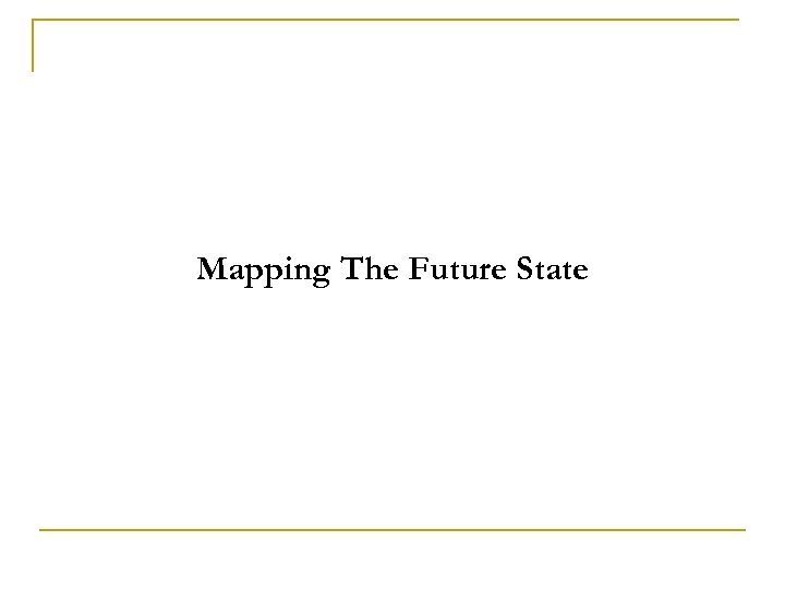 Mapping The Future State 