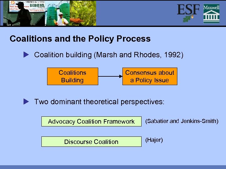 Coalitions and the Policy Process Coalition building (Marsh and Rhodes, 1992) Coalitions Building Consensus