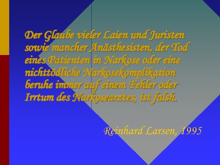 Der Glaube vieler Laien und Juristen sowie mancher Anästhesisten, der Tod eines Patienten in
