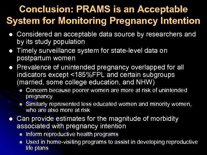 Conclusion: PRAMS is an Acceptable System for Monitoring Pregnancy Intention l l l Considered
