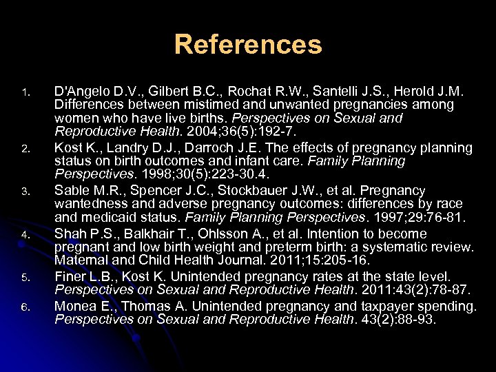 References 1. 2. 3. 4. 5. 6. D'Angelo D. V. , Gilbert B. C.