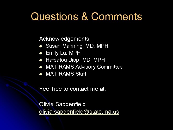 Questions & Comments Acknowledgements: l l l Susan Manning, MD, MPH Emily Lu, MPH
