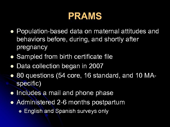 PRAMS l l l Population-based data on maternal attitudes and behaviors before, during, and