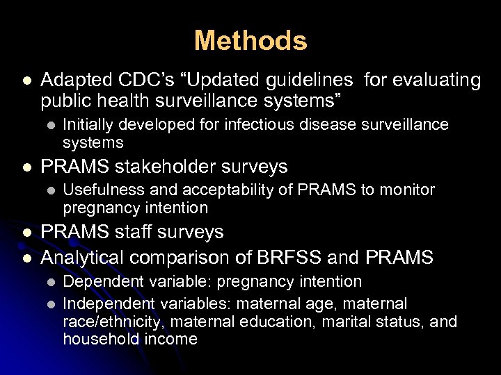 Methods l Adapted CDC’s “Updated guidelines for evaluating public health surveillance systems” l l