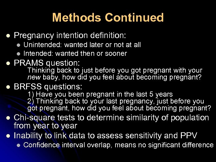 Methods Continued l Pregnancy intention definition: l l Unintended: wanted later or not at