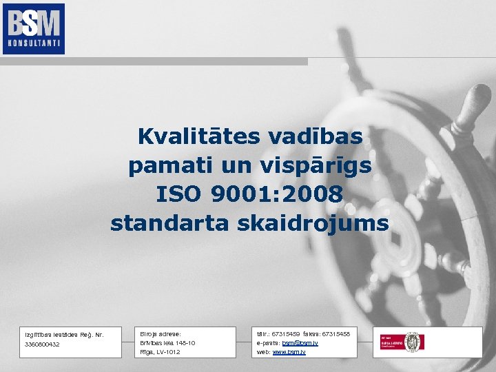 Kvalitātes vadības pamati un vispārīgs ISO 9001: 2008 standarta skaidrojums Izglītības iestādes Reģ. Nr.