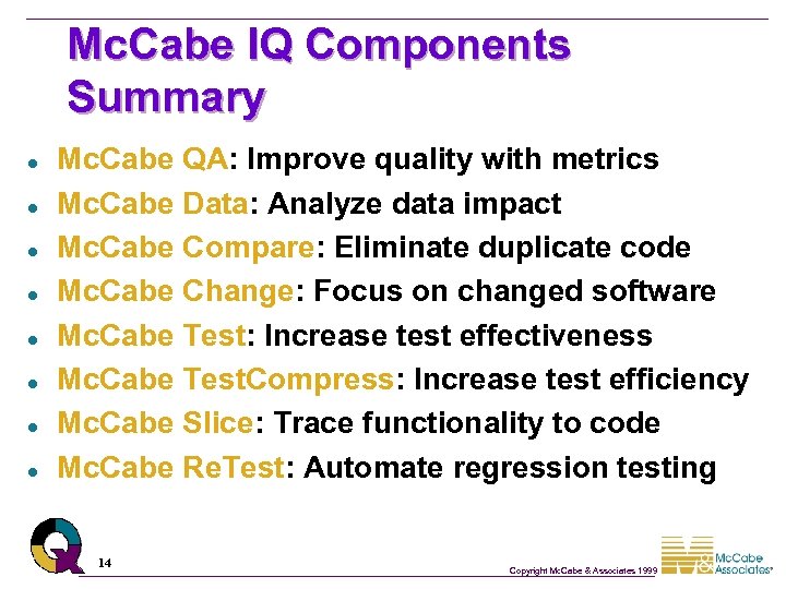 Mc. Cabe IQ Components Summary l l l l Mc. Cabe QA: Improve quality