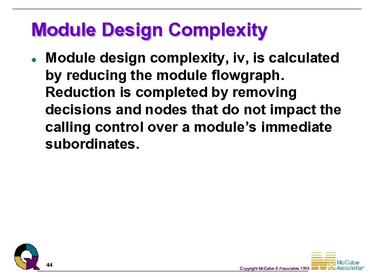 Module Design Complexity l Module design complexity, iv, is calculated by reducing the module