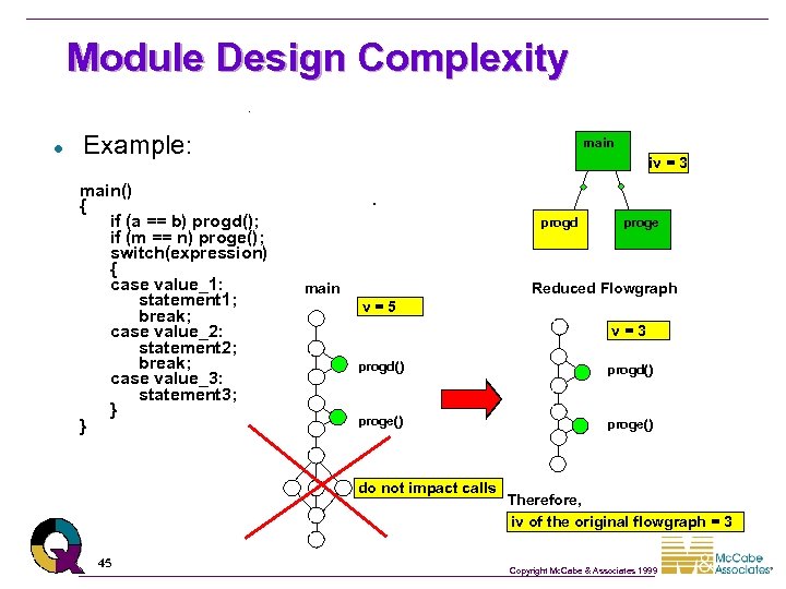 Module Design Complexity l Example: main() { if (a == b) progd(); if (m