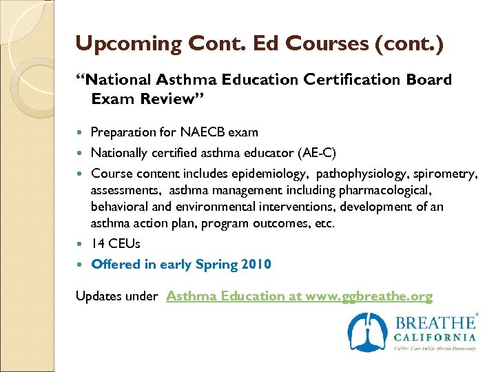Upcoming Cont. Ed Courses (cont. ) “National Asthma Education Certification Board Exam Review” Preparation
