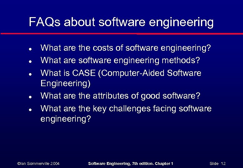 FAQs about software engineering l l l What are the costs of software engineering?