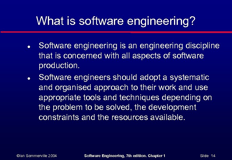 What is software engineering? l l Software engineering is an engineering discipline that is