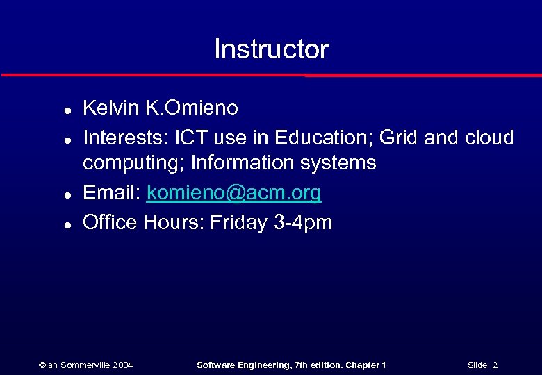 Instructor l l Kelvin K. Omieno Interests: ICT use in Education; Grid and cloud