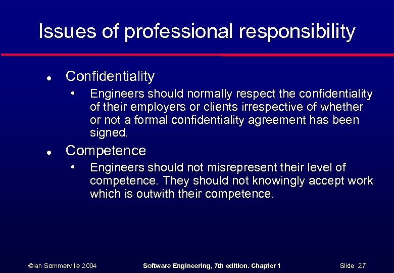 Issues of professional responsibility l Confidentiality • l Engineers should normally respect the confidentiality