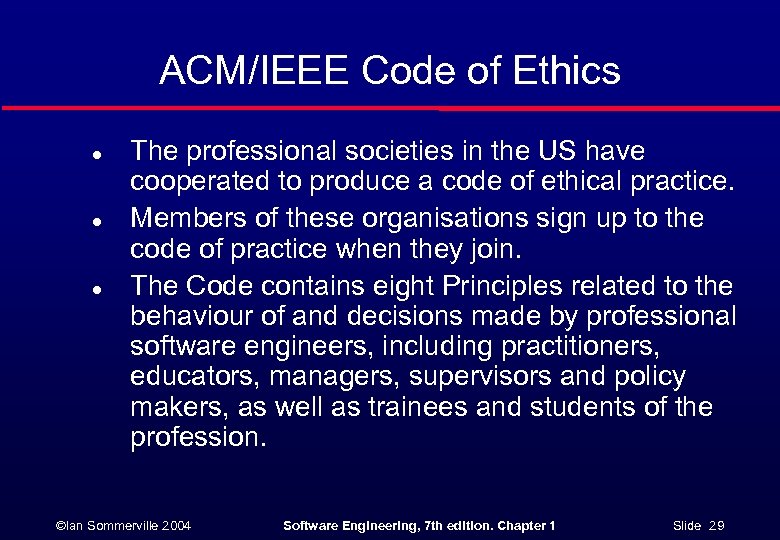 ACM/IEEE Code of Ethics l l l The professional societies in the US have