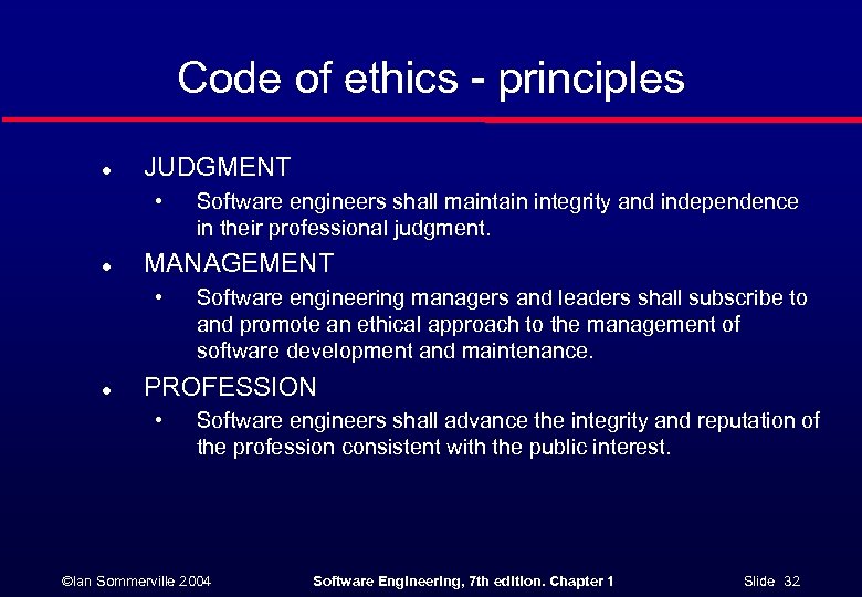 Code of ethics - principles l JUDGMENT • l MANAGEMENT • l Software engineers