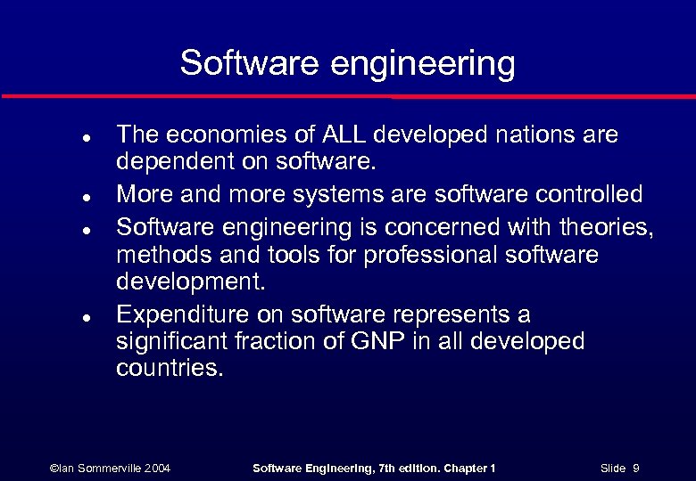 Software engineering l l The economies of ALL developed nations are dependent on software.