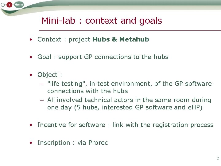 Mini-lab : context and goals • Context : project Hubs & Metahub • Goal