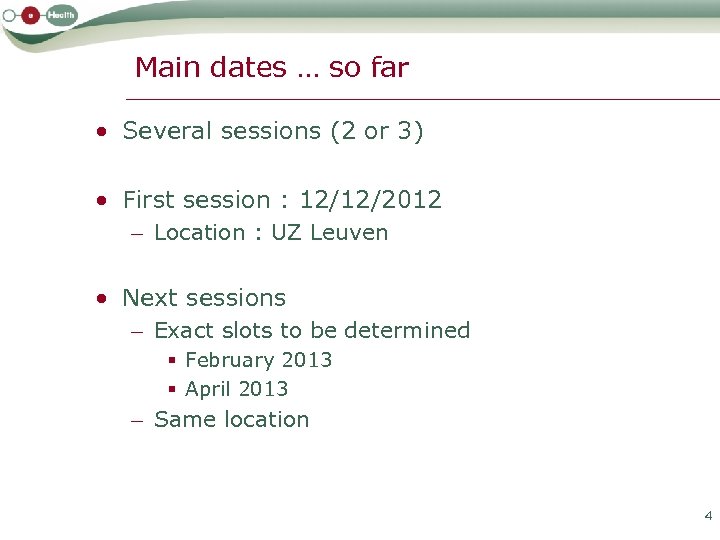 Main dates … so far • Several sessions (2 or 3) • First session
