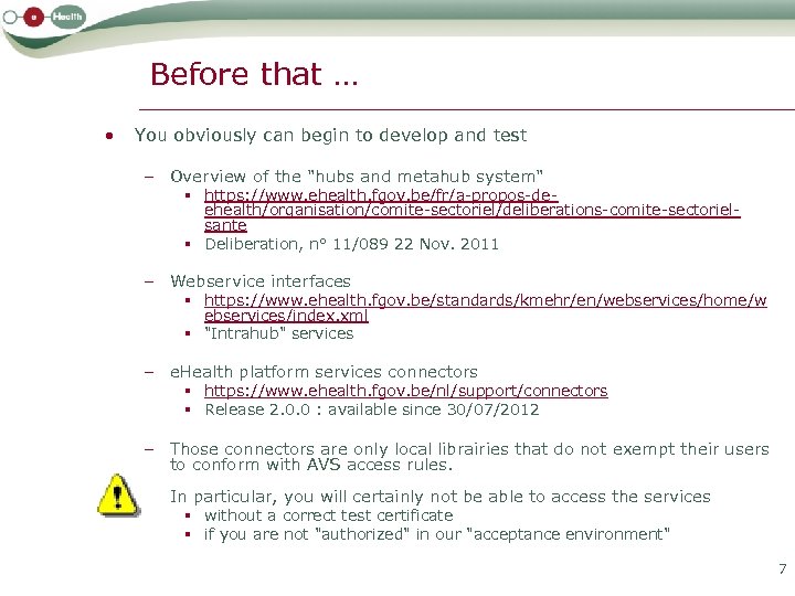 Before that … • You obviously can begin to develop and test - Overview