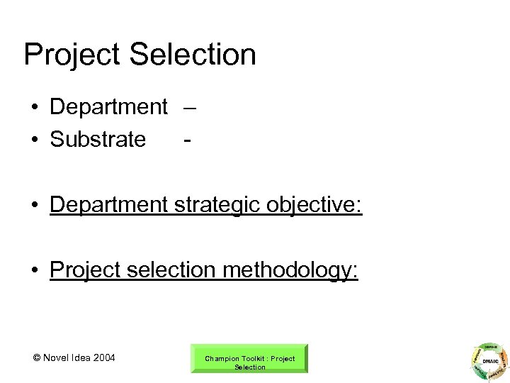 Project Selection • Department – • Substrate • Department strategic objective: • Project selection