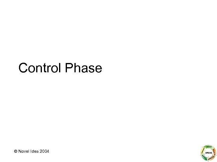 Control Phase © Novel Idea 2004 