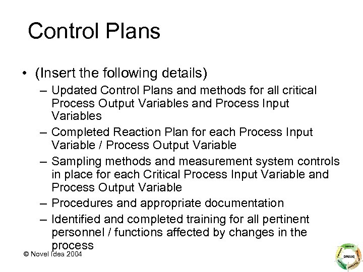 Control Plans • (Insert the following details) – Updated Control Plans and methods for