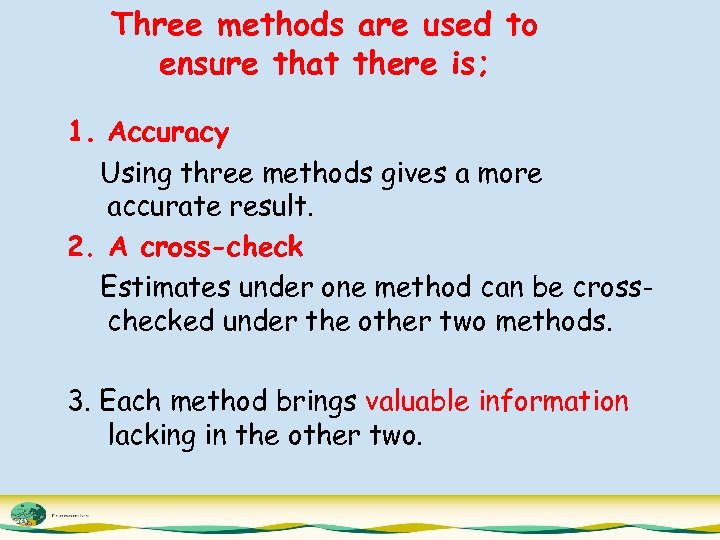 Three methods are used to ensure that there is; 1. Accuracy Using three methods