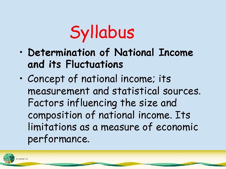 Syllabus • Determination of National Income and its Fluctuations • Concept of national income;