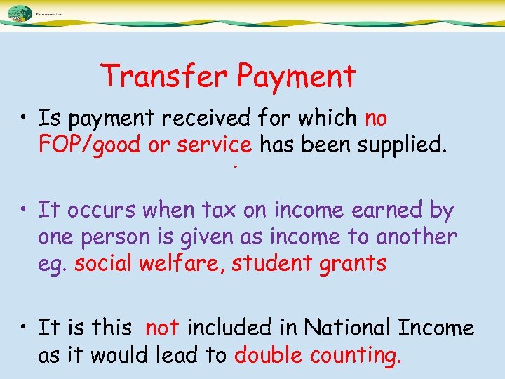 Transfer Payment • Is payment received for which no FOP/good or service has been