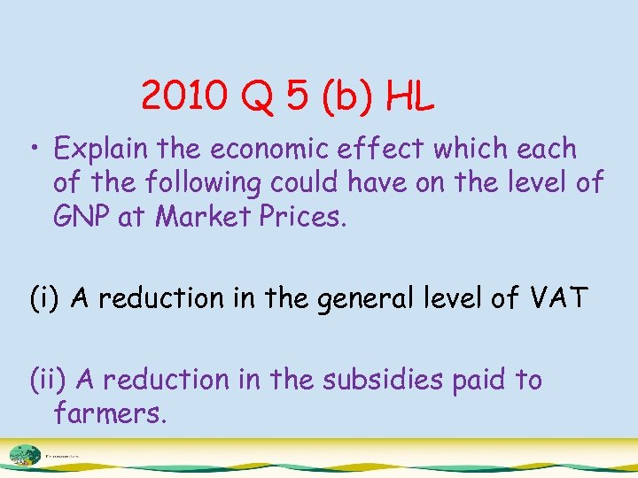 2010 Q 5 (b) HL • Explain the economic effect which each of the