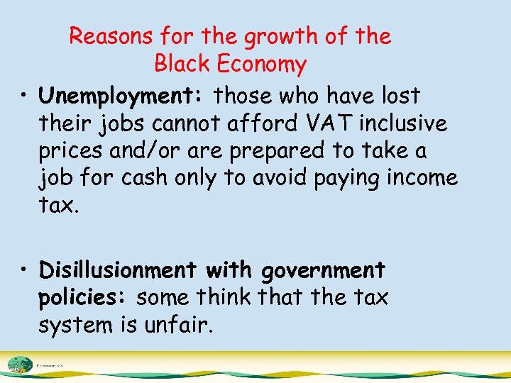 Reasons for the growth of the Black Economy • Unemployment: those who have lost