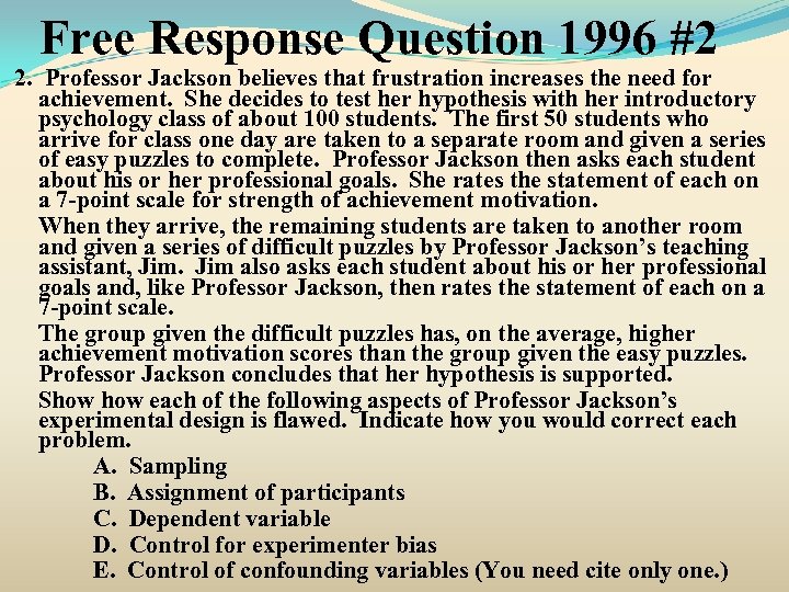 Free Response Question 1996 #2 2. Professor Jackson believes that frustration increases the need