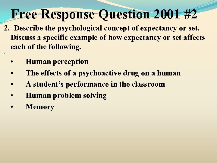 Free Response Question 2001 #2 2. Describe the psychological concept of expectancy or set.