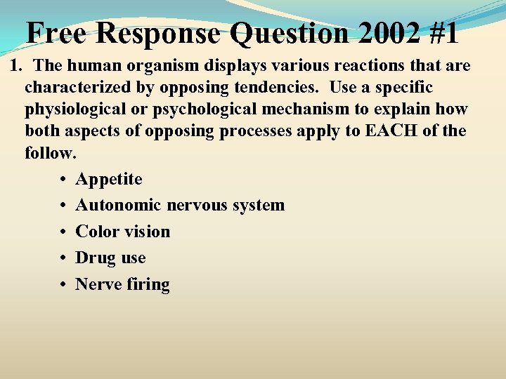 Free Response Question 2002 #1 1. The human organism displays various reactions that are