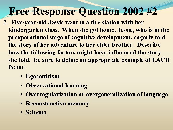 Free Response Question 2002 #2 2. Five-year-old Jessie went to a fire station with