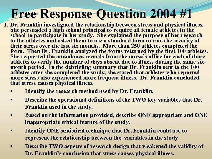 Free Response Question 2004 #1 1. Dr. Franklin investigated the relationship between stress and