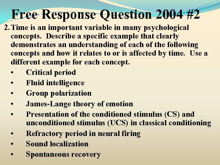 Free Response Question 2004 #2 2. Time is an important variable in many psychological
