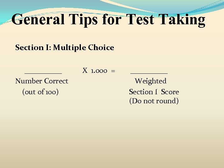 General Tips for Test Taking Section I: Multiple Choice _____ Number Correct (out of