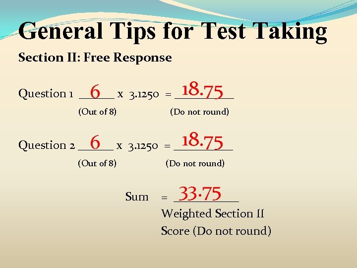 General Tips for Test Taking Section II: Free Response 18. 75 6 Question 1