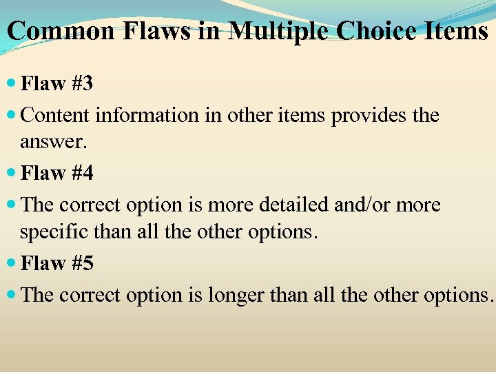 Common Flaws in Multiple Choice Items Flaw #3 Content information in other items provides