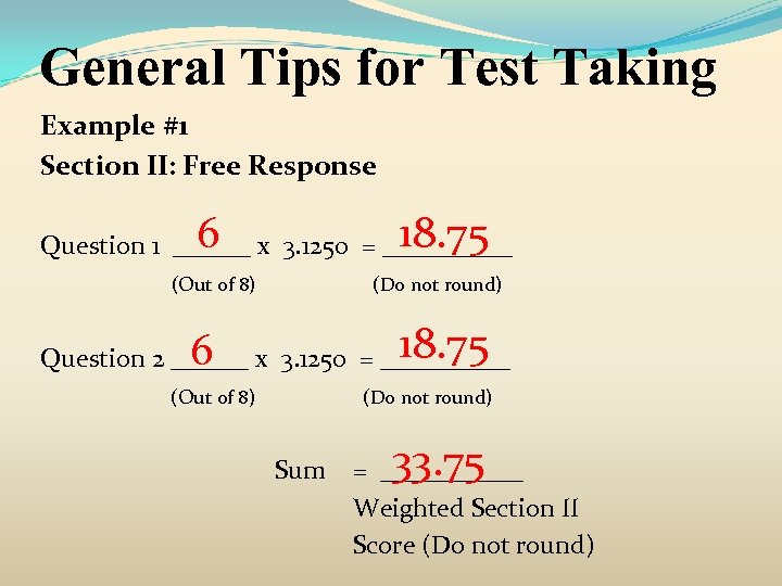 General Tips for Test Taking Example #1 Section II: Free Response 6 18. 75