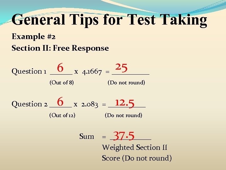 General Tips for Test Taking Example #2 Section II: Free Response 25 6 Question