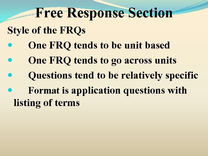Free Response Section Style of the FRQs One FRQ tends to be unit based