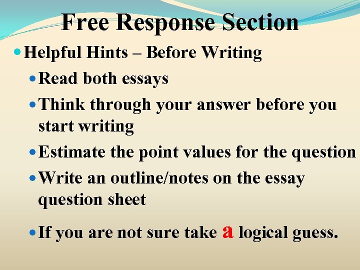 Free Response Section Helpful Hints – Before Writing Read both essays Think through your
