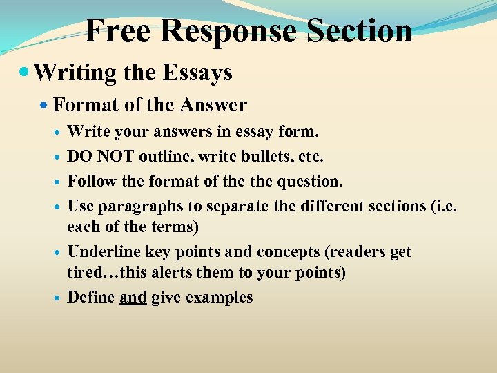 Free Response Section Writing the Essays Format of the Answer Write your answers in