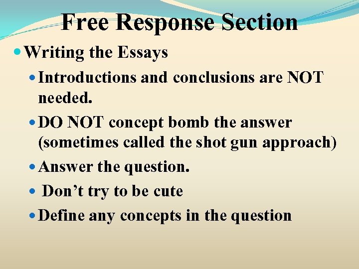 Free Response Section Writing the Essays Introductions and conclusions are NOT needed. DO NOT