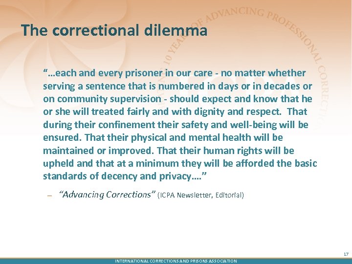 The correctional dilemma “…each and every prisoner in our care - no matter whether