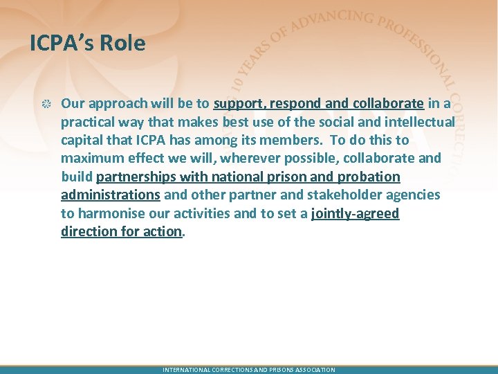 ICPA’s Role Our approach will be to support, respond and collaborate in a practical